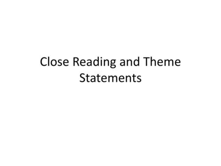 Close Reading and Theme Statements