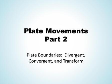 Plate Boundaries: Divergent, Convergent, and Transform