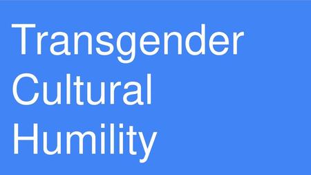 Transgender Cultural Humility