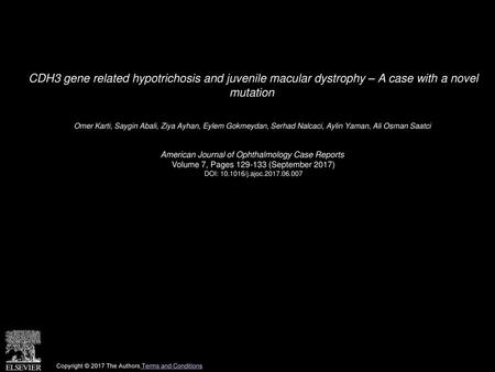 CDH3 gene related hypotrichosis and juvenile macular dystrophy – A case with a novel mutation  Omer Karti, Saygin Abali, Ziya Ayhan, Eylem Gokmeydan,