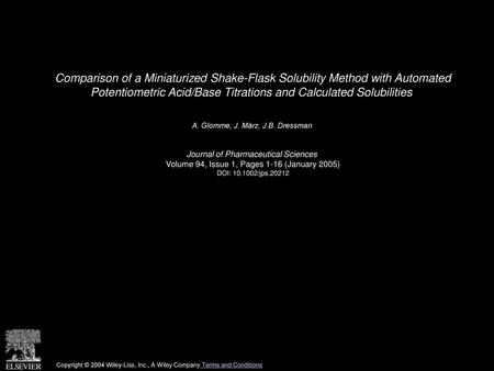 Comparison of a Miniaturized Shake-Flask Solubility Method with Automated Potentiometric Acid/Base Titrations and Calculated Solubilities  A. Glomme,