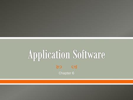 Application Software Chapter 6.