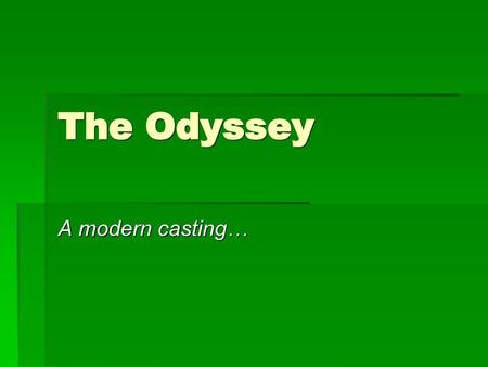 The Odyssey A modern casting….