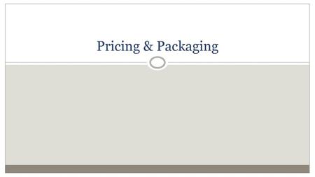 Pricing & Packaging.