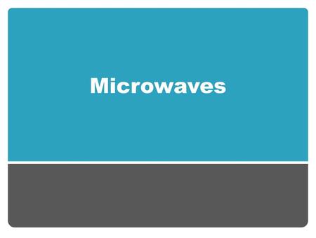 Microwaves.