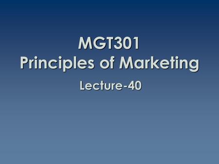 MGT301 Principles of Marketing
