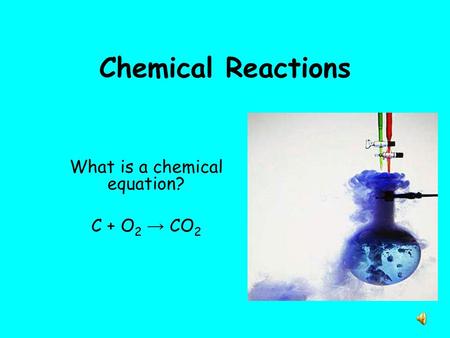 What is a chemical equation? C + O2 → CO2