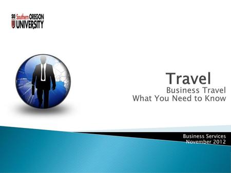 Business Travel What You Need to Know Business Services November 2012