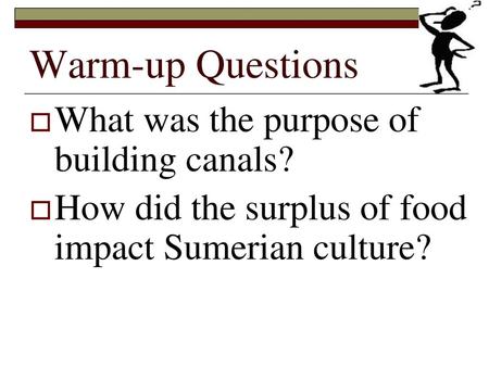 Warm-up Questions What was the purpose of building canals?