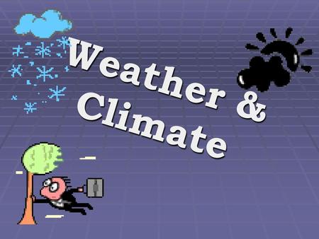 Weather & Climate.