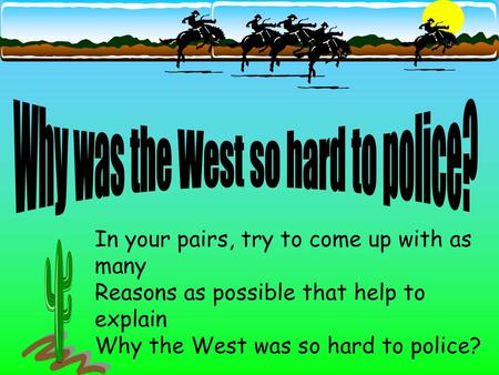 Why was the West so hard to police?