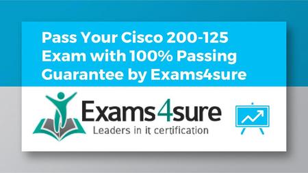 Pass Your Cisco Exam with 100% Passing Guarantee by Exams4sure