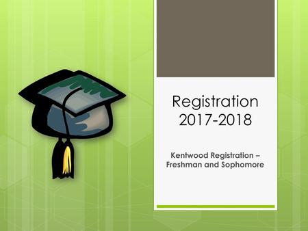 Kentwood Registration –Freshman and Sophomore
