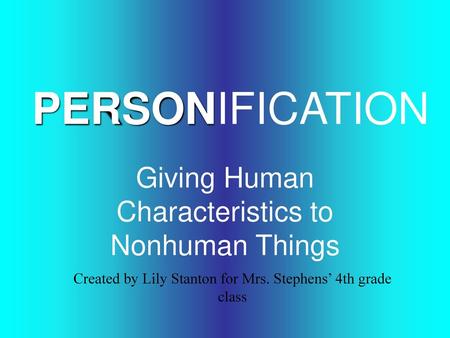 Giving Human Characteristics to Nonhuman Things