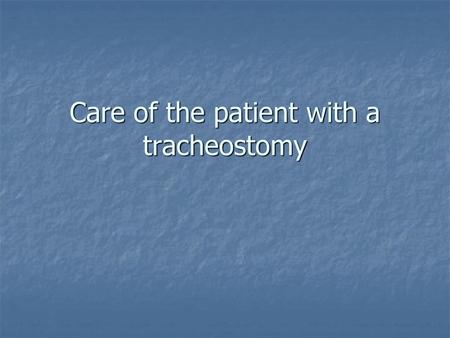 Care of the patient with a tracheostomy