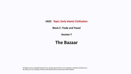 UKS2 Topic: Early Islamic Civilisation Block C: Trade and Travel