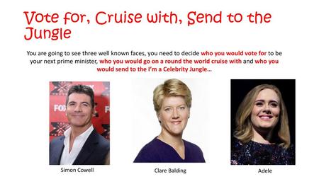 Vote for, Cruise with, Send to the Jungle
