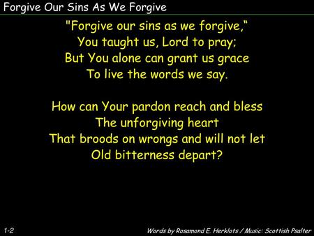 Forgive our sins as we forgive,“ You taught us, Lord to pray;