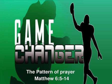 The Pattern of prayer Matthew 6:5-14