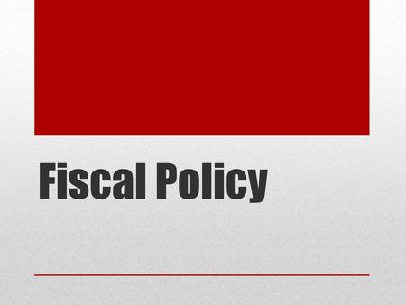 Fiscal Policy.