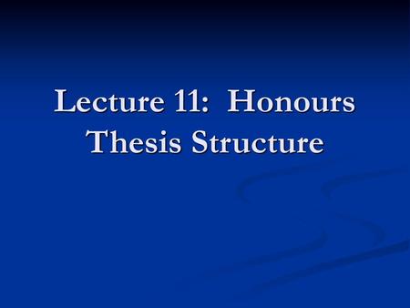 Lecture 11: Honours Thesis Structure