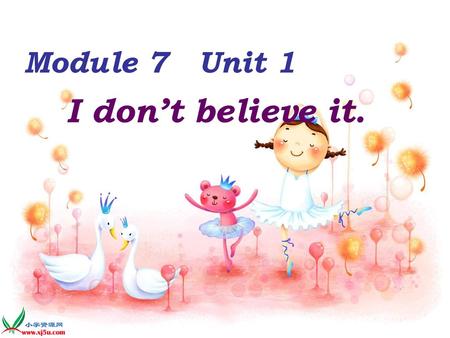 Module 7 Unit 1 I don’t believe it..