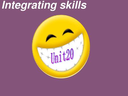 Integrating skills Unit20.