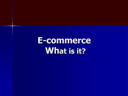 E-commerce What is it?.