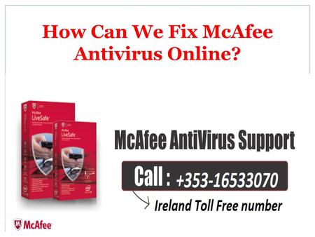 How Can We Fix McAfee Antivirus Online?