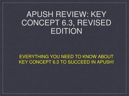 APUSH Review: Key Concept 6.3, revised edition