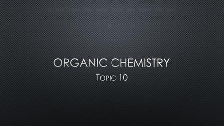 Organic Chemistry Topic 10.