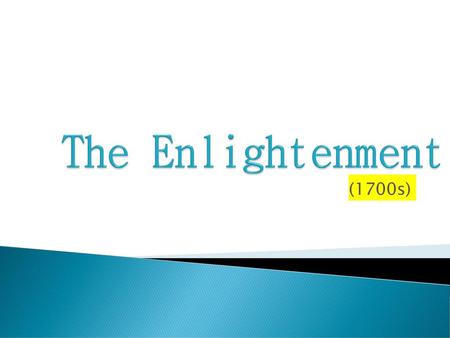 The Enlightenment (1700s).