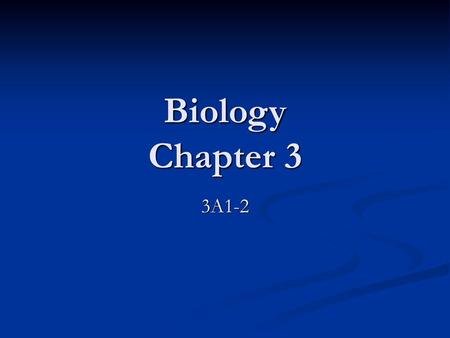 Biology Chapter 3 3A1-2.