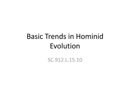 Basic Trends in Hominid Evolution