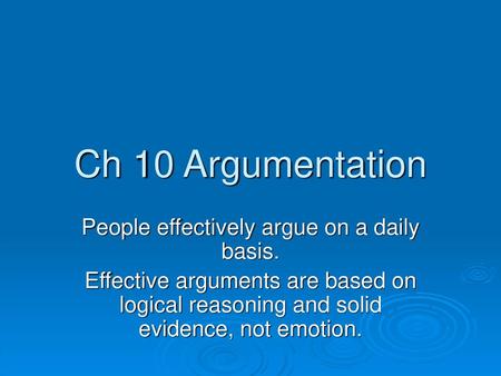 People effectively argue on a daily basis.