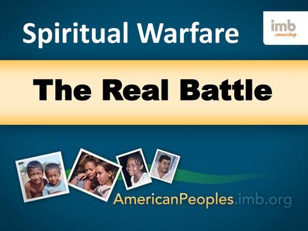 Spiritual Warfare The Real Battle.
