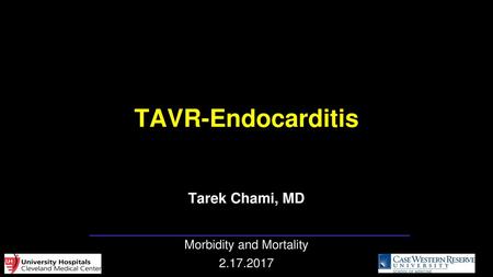 TAVR-Endocarditis Tarek Chami, MD