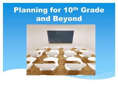 Planning for 10th Grade and Beyond