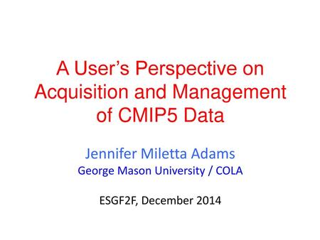 A User’s Perspective on Acquisition and Management of CMIP5 Data