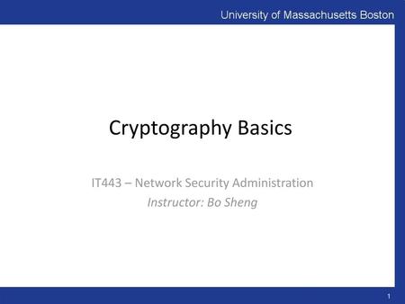 IT443 – Network Security Administration Instructor: Bo Sheng