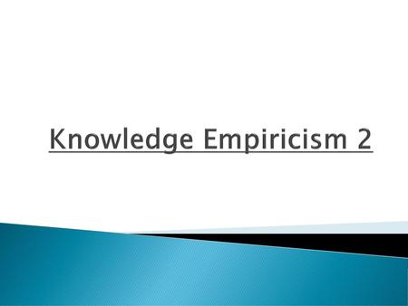 Knowledge Empiricism 2.