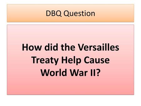 How did the Versailles Treaty Help Cause World War II?