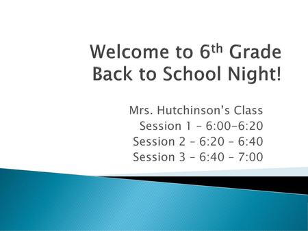 Welcome to 6th Grade Back to School Night!