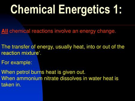 All chemical reactions involve an energy change.