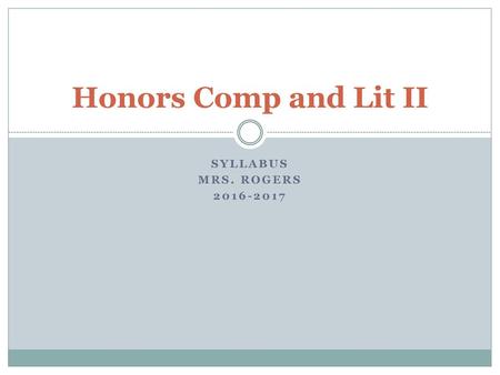 Honors Comp and Lit II Syllabus Mrs. Rogers 2016-2017.