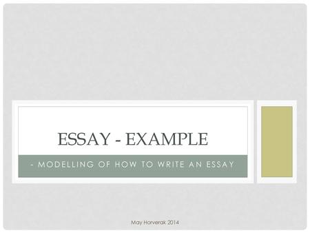 - Modelling of how to write an essay