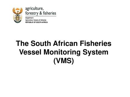 The South African Fisheries Vessel Monitoring System (VMS)