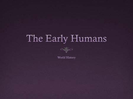 The Early Humans World History.