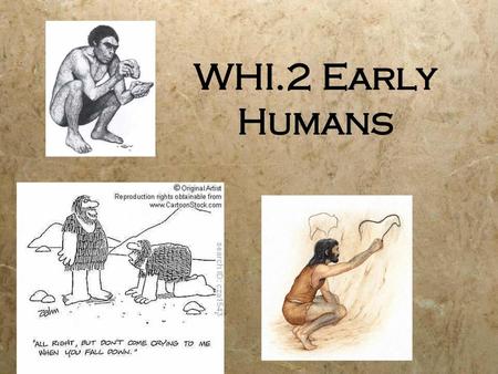 WHI.2 Early Humans.