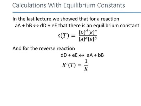 aA + bB  dD + eE that there is an equilibrium constant